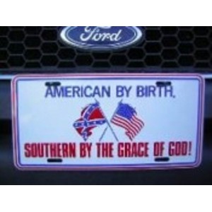 AMERICAN BY BIRTH SOUTHERN BY THE GRACE OF GOD LICENSE PLATE